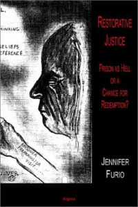 Jennifer Furio — Restorative Justice: Prison As Hell or a Chance for Redemption?