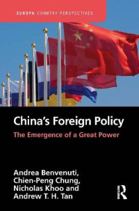Andrea Benvenuti, Chien-Peng Chung, Nicholas Khoo, Andrew T H Tan — China’s Foreign Policy: The Emergence of a Great Power