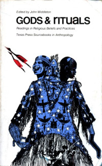 John Middleton — Gods and rituals : readings in religious beliefs and practices