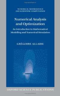 Grégoire Allaire, Alan Craig — Numerical Analysis and Optimization: An Introduction to Mathematical Modelling and Numerical Simulation (Numerical Mathematics and Scientific Computation)