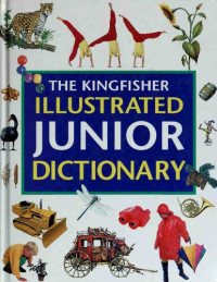 Allene Tuck (editor), Heather Crossley (editor), Anne H. Soukhanov (editor), John Grisewood (editor), Penny Stock (editor) — The Kingfisher Illustrated Junior Dictionary