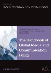 Robin Mansell, Marc Raboy — The Handbook of Global Media and Communication Policy (Global Media and Communication Handbook Series (IAMCR))