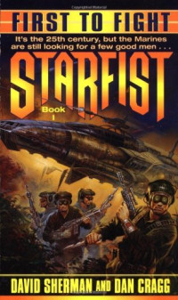 David Sherman, Dan Cragg — First to Fight (Starfist, Book 1)