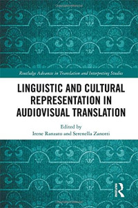 Irene Ranzato, Serenella Zanotti — Linguistic and Cultural Representation in Audiovisual Translation (Routledge Advances in Translation and Interpreting Studies)