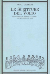 Paolo Getrevi — Le scritture del volto. Fisiognomica e modelli culturali dal Medioevo a oggi