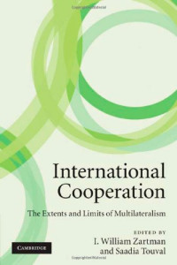 I. William Zartman, Saadia Touval — International Cooperation: The Extents and Limits of Multilateralism