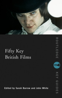 Sarah Barrow, John White — Fifty Key British Films