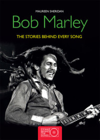 Maureen Sheridan — Bob Marley: The Stories Behind the Songs