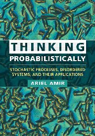 Ariel Amir — Thinking Probabilistically: Stochastic Processes, Disordered Systems, and Their Applications