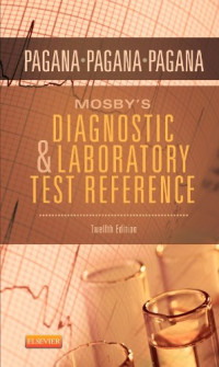 Kathleen Deska Pagana PhD  RN, Timothy J. Pagana MD  FACS, Theresa N Pagana MD — Mosby's Diagnostic and Laboratory Test Reference, 12e