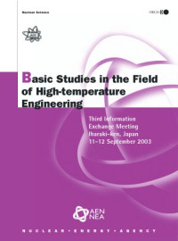 Organization for Economic Cooperation & — Basic Studies In The Field Of High Temperature Engineering: Third Information Exchange Meeting: Ibaraki-ken, Japan , 11-12 September 2003 (Nuclear Science)