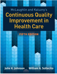 William A. Sollecito; Julie K. Johnson — McLaughlin & Kaluzny's Continuous Quality Improvement in Health Care, Fifth Edition