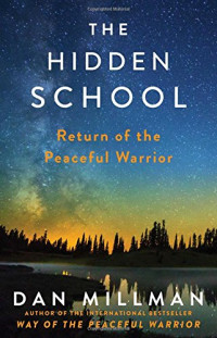 Dan Millman — The Hidden School: Return of the Peaceful Warrior