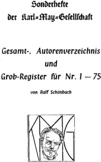 Ralf Schönbach — Sonderhefte der Karl-May-Gesellschaft. Gesamt-, Autorenverzeichnis und Grob-Register für Nr.1-75