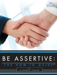 Elizabeth Janice, Vook — Be Assertive: The How-To Guide