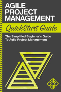 ClydeBank Business — Agile Project Management: QuickStart Guide A Simplified Beginner’s Guide To Agile Project Management