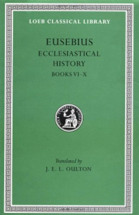 J. E. L. Oulton — Eusebius - Ecclesiastical History (Books 6-10)