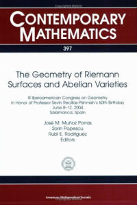 Sorin Popescu, and Rubí E. Rodríguez José M. Muñoz Porras (ed.) — The Geometry of Riemann Surfaces and Abelian Varieties