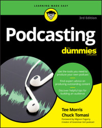 Tee Morris, Chuck Tomasi — Podcasting For Dummies (For Dummies (Computer/Tech))