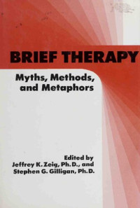 Jeffrey K. Zeig; Stephen G. Gilligan; Milton H. Erickson Foundation — Brief Therapy: Myths, Methods, and Metaphors
