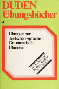 Stefanie Kaufmann — Duden Übungsbücher: Übungen zur deutschen Sprache I: Grammatische Übungen