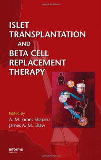 A.M. James Shapiro, James A.M. Shaw — Islet Transplantation and Beta Cell Replacement Therapy