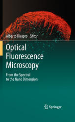 Franco Quercioli (auth.), Alberto Diaspro (eds.) — Optical Fluorescence Microscopy: From the Spectral to the Nano Dimension