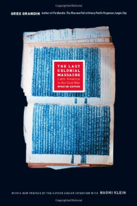 Greg Grandin — The Last Colonial Massacre: Latin America in the Cold War