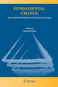 Michael Fullan (auth.), Michael Fullan (eds.) — Fundamental Change: International Handbook of Educational Change