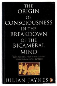Julian Jaynes — The Origin of Consciousness in the Breakdown of the Bicameral Mind