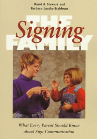 David Stewart, Barbara Luetke-Stahlman — The Signing Family - What Every Parent Should Know about Sign Communication