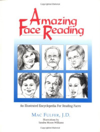 Mac Fulfer — Amazing Face Reading: An Illustrated Encyclopedia for Reading Faces