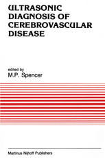 M. P. Spencer (auth.), M. P. Spencer M.D. (eds.) — Ultrasonic Diagnosis of Cerebrovascular Disease: Doppler Techniques and Pulse Echo Imaging