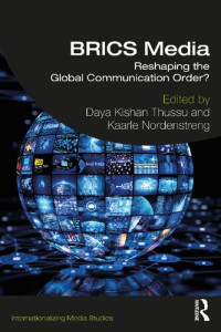 Daya Kishan Thussu, Kaarle Nordenstreng — BRICS Media: Reshaping the Global Communication Order?