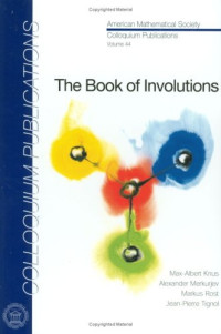 Alexander Merkurjev, Markus Rost, and Jean-Pierre Tignol Max-Albert Knus, Max-Albert Knus — The book of involutions