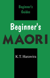 K. T. Harawira — Beginner’s Maori (Beginner’s Foreign Language)