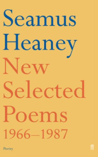 Seamus Heaney — New and Selected Poems