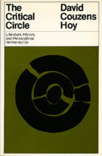David Couzens Hoy — The Critical Circle: Literature, History and Philosophical Hermeneutics