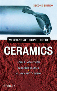 John B. Wachtman, W. Roger Cannon, M. John Matthewson(auth.) — Mechanical Properties of Ceramics, Second Edition