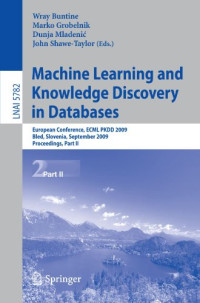 Sangkyun Lee, Stephen J. Wright (auth.), Wray Buntine, Marko Grobelnik, Dunja Mladenić, John Shawe-Taylor (eds.) — Machine Learning and Knowledge Discovery in Databases: European Conference, ECML PKDD 2009, Bled, Slovenia, September 7-11, 2009, Proceedings, Part II