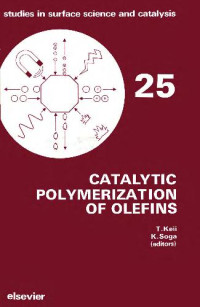 Keii, Tominaga; Soga, Kazuo — Catalytic polymerization of olefins: proceedings of the International Symposium on Future Aspects of Olefin Polymerization, Tokyo, Japan, 4-6 July 1985