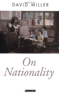David Miller — On Nationality (Oxford Political Theory)
