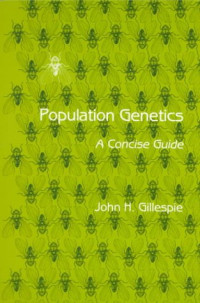 Dr. John H. Gillespie — Population Genetics: A Concise Guide