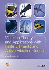 Palazzolo, Alan B — Vibration theory and applications with finite elements and active vibration control