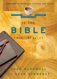 McDowell, Josh;Sterrett, Dave — Is the Bible true-- really?: a dialogue on skepticism, evidence, and truth