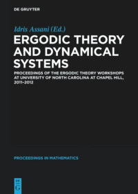 Idris Assani (editor) — Ergodic Theory and Dynamical Systems: Proceedings of the Ergodic Theory Workshops at University of North Carolina at Chapel Hill, 2011-2012