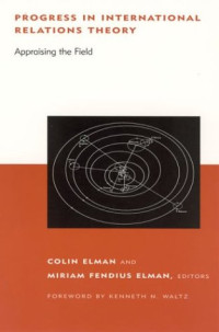 Kenneth N. Waltz, Kenneth N. Waltz, Colin Elman, Miriam Fendius Elman — Progress in International Relations Theory: Appraising the Field (BCSIA Studies in International Security)
