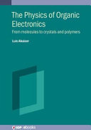 Luis Alcácer — The Physics of Organic Electronics: From Molecules to Crystals and Polymers