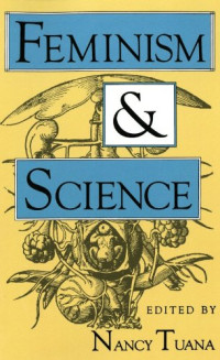 Nancy Tuana — Feminism and Science (Race, Gender, and Science)