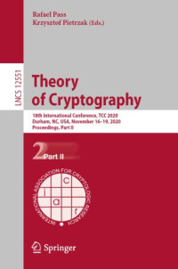 Rafael Pass, Krzysztof Pietrzak — Theory of Cryptography: 18th International Conference, TCC 2020, Durham, NC, USA, November 16–19, 2020, Proceedings, Part II